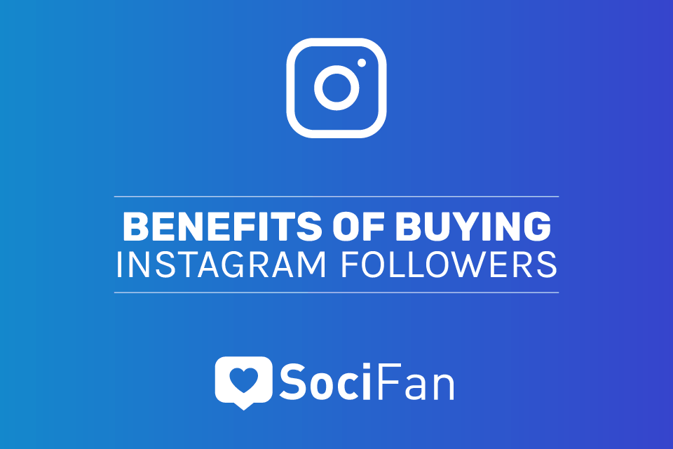 Benefits Of Buying Instagram Followers